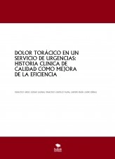 Libro DOLOR TORÁCICO EN UN SERVICIO DE URGENCIAS: HISTORIA CLINICA DE CALIDAD COMO MEJORA DE LA EFICIENCIA, autor FRANCISCO ANGEL GUIRAO SALINAS