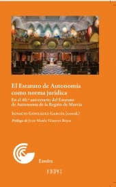El Estatuto de Autonomía como norma jurídica. En el 40.º aniversario del Estatuto de Autonomía de la Región de Murcia