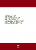 ABORDAJE DE ENFERMERÍA DE LA INCONTINENCIA URINARIA DE ESFUERZO EN LA MUJER JOVEN