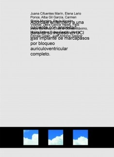 Abordaje enfermero a una paciente con ansiedad durante su ingreso en UCI tras implante de marcapasos por bloqueo auriculoventricular completo.
