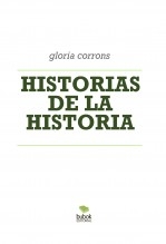 Libro HISTORIAS DE LA HISTORIA, autor gloriadebonne