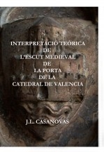 INTERPRETACIÓ TEÒRICA DE L'ESCUT MEDIEVAL DE LA PORTA DE LA CATEDRAL DE VALÈNCIA