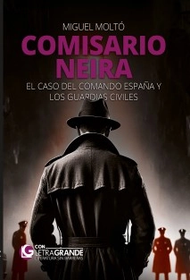 Comisario Neira: El caso del Comando España y los guardias civiles (Edición en letra grande)