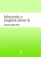 Libro Infortunio o Unglück (Acto 1), autor Leonardo Fregona Rosso