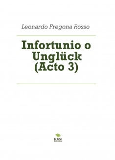 Infortunio o Unglück (Acto 3)