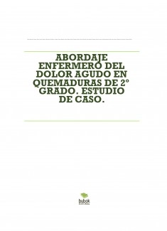 ABORDAJE ENFERMERO DEL DOLOR AGUDO EN QUEMADURAS DE 2º GRADO. ESTUDIO DE CASO.