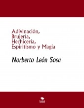 Libro Adivinación, Brujería, Hechicería, Espiritismo y Magia, autor Norberto León Sosa