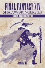 Libro Final Fantasy XIV: Shadowbringers 2/2 - Guía Argumental, autor Chris Herraiz Pérez