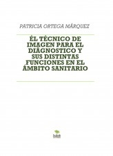 ÉL TÉCNICO DE IMAGEN PARA EL DIÁGNOSTICO Y SUS DISTINTAS FUNCIONES EN EL ÁMBITO SANITARIO