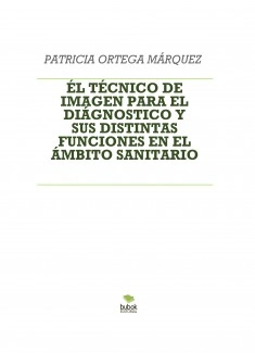 ÉL TÉCNICO DE IMAGEN PARA EL DIÁGNOSTICO Y SUS DISTINTAS FUNCIONES EN EL ÁMBITO SANITARIO