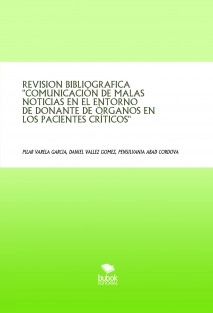 REVISION BIBLIOGRAFICA "COMUNICACIÓN DE MALAS NOTICIAS EN EL ENTORNO DE DONANTE DE ÓRGANOS EN LOS PACIENTES CRÍTICOS"