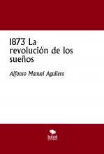 1873 La revolución de los sueños
