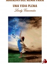 Libro ABRAZOS DEL ALMA PARA UNA VIDA PLENA, autor Lindy Giacoman