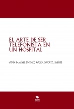 Libro EL ARTE DE SER TELEFONISTA EN UN HOSPITAL, autor gemamoli