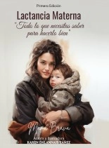 Libro Lactancia Materna: Todo lo que necesitas saber para hacerlo bien., autor Karen Dalannais Yáñez