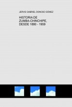 Libro HISTORIA DE ZUMBA-CHINCHIPE, DESDE 1880 - 1959, autor Jervis Donoso