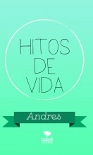 Libro Hitos de Vida, autor Andres Francisco