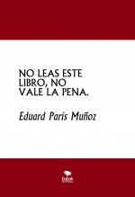 NO LEAS ESTE LIBRO, NO VALE LA PENA.