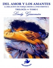 Libro DEL AMOR Y LOS AMANTES LA RELACION DE PAREJA DESDE LA PSICOMISTICA TRILOGIA TOMOI, autor Lindy Giacoman