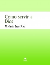Libro Cómo servir a Dios, autor Norberto León Sosa