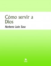 Libro Cómo servir a Dios, autor Norberto León Sosa