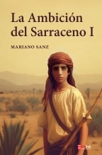 Libro La Ambición del Sarraceno I, autor Mariano Sanz González