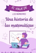 El Viaje de los Númer@s Una Historia de las Matemáticas