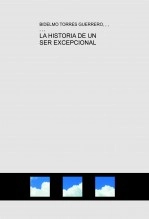 Libro LA HISTORIA DE UN SER EXCEPCIONAL, autor bidelmotez