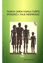 Libro FAMILIA UNIDA FAMILIA FUERTE. Episodio I: Viaje Inesperado, autor joipguvi