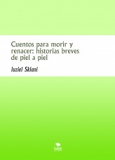 Cuentos para morir y renacer: historias breves de piel a piel