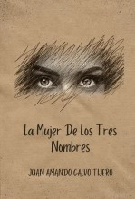 Libro LA MUJER DE LOS TRES NOMBRES, autor Juan Amando Calvo Tijero