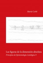 Libro Las figuras de la dimensión absoluta. Principios de epistemología axiológica 9, autor Marià Corbí Quiñonero
