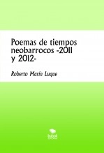 Libro Poemas de tiempos neobarrocos -2011 y 2012-, autor Roberto Marín Luque