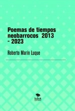 Libro Poemas de tiempos neobarrocos 2013 - 2023, autor Roberto Marín Luque