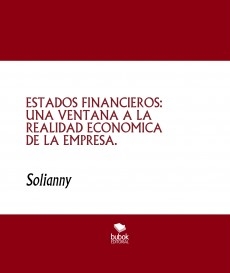 ESTADOS FINANCIEROS: UNA VENTANA A LA REALIDAD ECONOMICA DE LA EMPRESA.