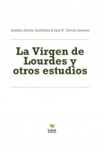 Libro La Virgen de Lourdes y otros estudios, autor Luis Rafael García Lorente