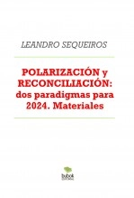 Libro POLARIZACIÓN y RECONCILIACIÓN: dos paradigmas para 2024. Materiales, autor LEANDRO SEQUEIROS SAN ROMAN