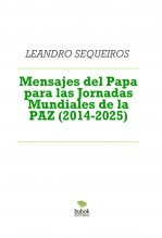 Libro Mensajes del Papa para las Jornadas Mundiales de la PAZ (2014-2025), autor LEANDRO SEQUEIROS SAN ROMAN