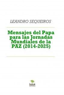 Mensajes del Papa para las Jornadas Mundiales de la PAZ (2014-2025)