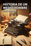 HISTORIA DE UN MEDIO HOMBRE