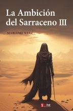 Libro La Ambición del Sarraceno III, autor Mariano Sanz González