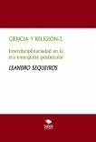 CIENCIA Y RELIGIÓN-3. Interdisciplinariedad en la era emergente postsecular