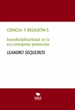 Libro CIENCIA Y RELIGIÓN-3. Interdisciplinariedad en la era emergente postsecular, autor LEANDRO SEQUEIROS SAN ROMAN