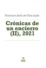Libro Crónicas de un encierro (II), 2021, autor FRANCISCO JESÚS DE FRÍAS LUJÁN