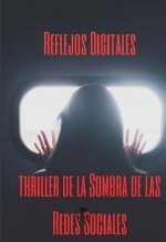 Libro Reflejos Digitales: thriller de la Sombra de las Redes Sociales, autor Alfredo Merlet