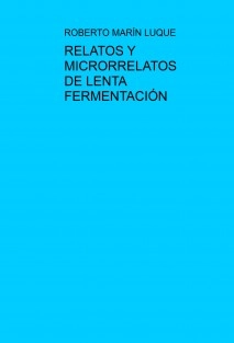 RELATOS Y MICRORRELATOS DE LENTA FERMENTACIÓN