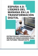 Libro ESPAÑA 4.0: LÍDERES DEL MAÑANA EN LA TRANSFORMACIÓN DIGITAL - ESTRATEGIAS VISIONARIAS Y MODELOS INNOVADORES PARA UN FUTURO TRIUNFANTE, autor Alfredo Merlet
