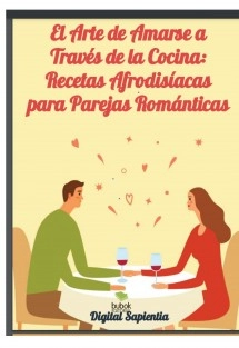 El Arte de Amarse a Través de la Cocina: Recetas Afrodisíacas para Parejas Románticas