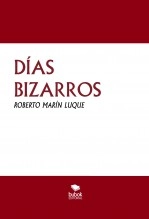 Libro DÍAS BIZARROS, autor Roberto Marín Luque