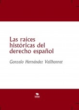 Libro Las raíces históricas del derecho español, autor Gonzalo Hernández Vallhonrat